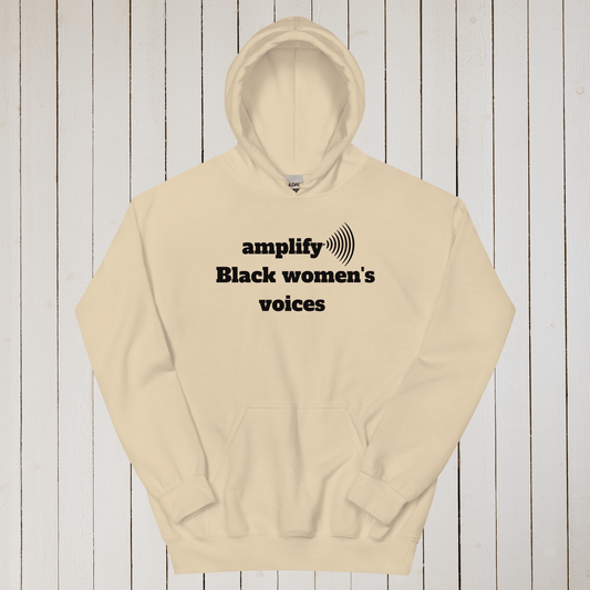Amplify Black Women's Voices Unisex Hoodie - Black Girl PR™